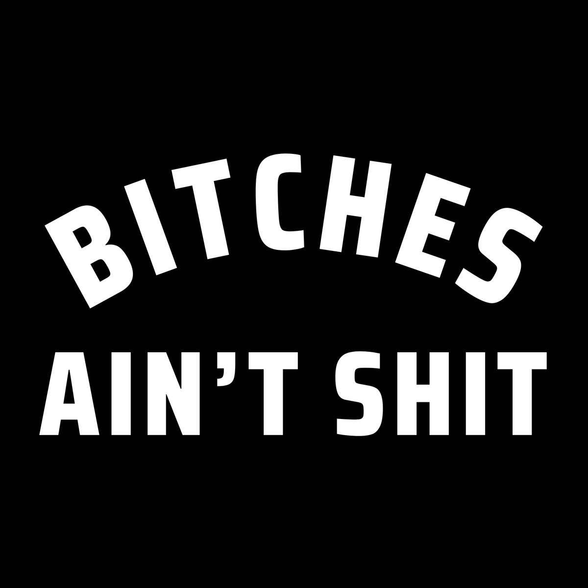 Vritus Bithches Ain't Shit  tshirt - Black