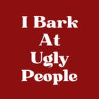 Vritus I Bark at Ugly People Tshirt- Red