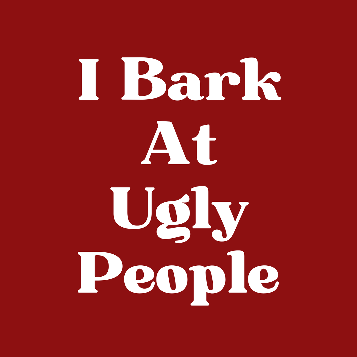 Vritus I Bark at Ugly People Tshirt- Red