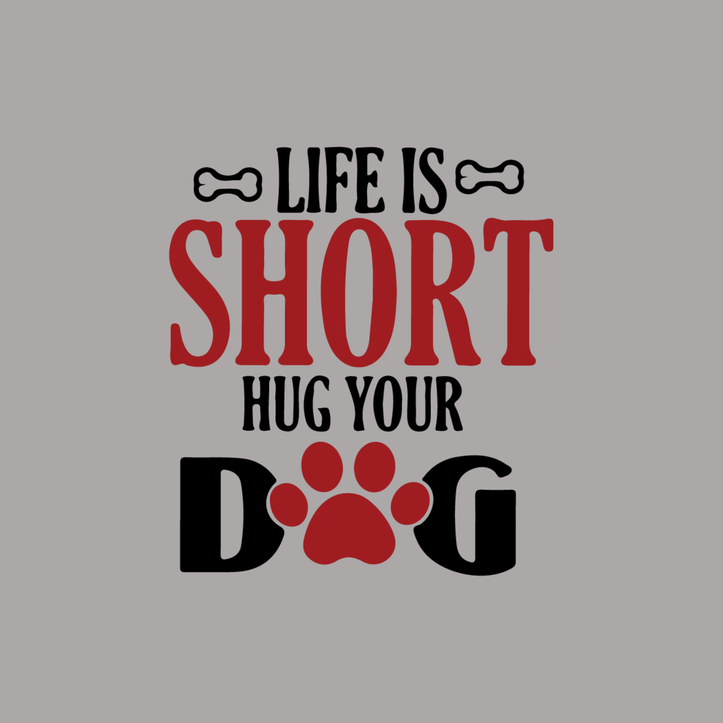 Vritus Life is Short Hug your dog tshirt - Grey